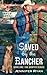 Saved By the Rancher by Jennifer Ryan Saved By the Rancher by Jennifer Ryan
