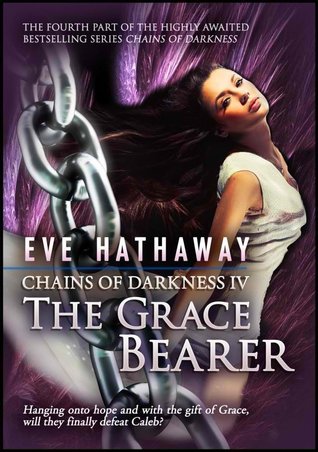 The Grace Bearer Chains Of Darkness 4 By Eve Hathaway