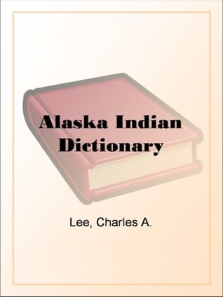 Alaska Indian Dictionary (Kindle Edition)