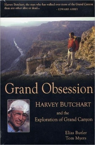 Grand Obsession: Harvey Butchart and the Exploration of Grand Canyon