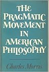 The Pragmatic Movement in American Philosophy