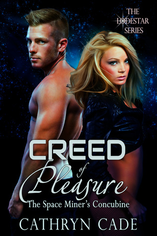 Creed of Pleasure: The Space Miner's Concubine (LodeStar, #2)