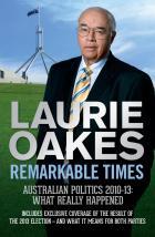 Remarkable Times: Australian Politics 2010-13: What Really Happened (Paperback)