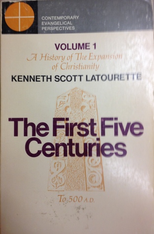 The First Five Centuries (A History of the Expansion of Christianity, #1)