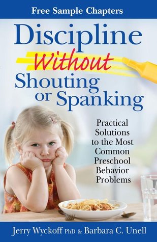 Discipline Without Shouting or Spanking—Free Chapters: Aggressive Behavior, Behaving Shyly, Fighting Cleanup Routines, Getting Out of Bed at Night, "Hyper" Activity, Lying (Kindle Edition)