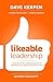 Likeable Leadership by Dave Kerpen