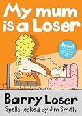 My Mum is a Loser 