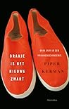 Oranje is het nieuwe zwart by Piper Kerman