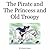 The Pirate and The Princess and Old Troopy – A fairy tale inspired by a true story of love and romance.