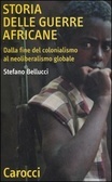 Storia delle guerre africane. Dalla fine del colonialismo al neoliberalismo globale (Paperback)