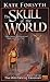 The Skull of the World by Kate Forsyth