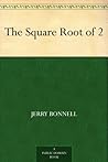 The Square Root of 2 The Square Root of 2