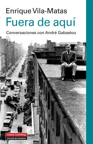 Fuera de aquí, conversaciones con André Gabastou (Hardcover)