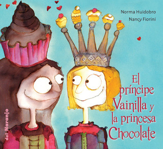 El Príncipe Vainilla y la Princesa Chocolate (Paperback)
