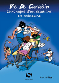 Vie De Carabin: Chronique d'un étudiant en médecine