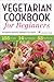 Vegetarian Cookbook for Beg...