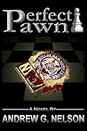 Perfect Pawn by Andrew G. Nelson