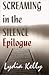 Screaming in the Silence Epilogue by Lydia Kelly