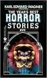 The Year's Best Horror Stories: XVII