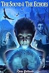 The Sound and the Echoes by Dew Pellucid