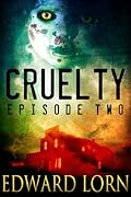 Cruelty: Episode Two