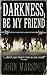 Darkness, Be My Friend by John Marsden