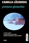 Prinţesa gheţurilor by Camilla Läckberg