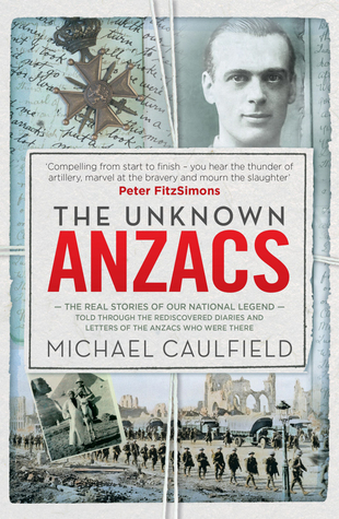 The Unknown Anzacs: The Real Stories Of Our National Legend