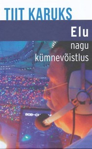 Elu nagu kümnevõistlus. Ajad. Olud. Kaasteelised.