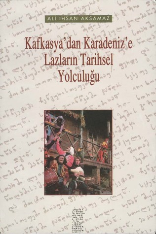 Kafkasya'dan Karadeniz'e Lazların Tarihsel Yolculuğu