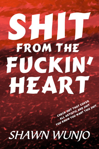 Shit From the Fuckin' Heart