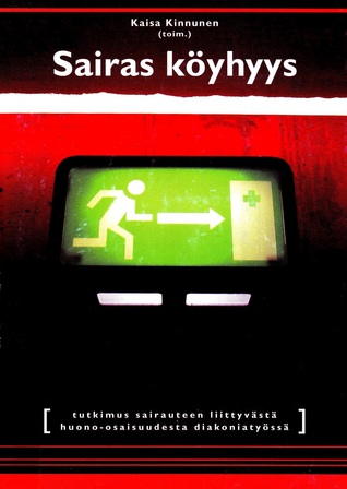 Sairas Köyhyys: Tutkimus sairauteen liittyvästä huono-osaisuudesta diakoniatyössä (Paperback)