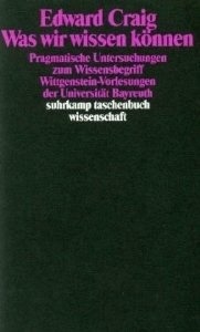 Was wir wissen können: Pragmatische Untersuchungen zum Wissensbegriff : Wittgenstein-Vorlesungen der Universität Bayreuth (Suhrkamp Taschenbuch Wissenschaft)
