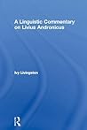 A Linguistic Commentary on Livius Andronicus A Linguistic Commentary on Livius Andronicus