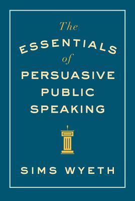 The Essentials of Persuasive Public Speaking (Paperback)