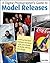 A Digital Photographer's Guide to Model Releases: Making the Best Business Decisions with Your Photos of People, Places and Things