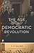 The Age of the Democratic Revolution: A Political History of Europe & America 1760-1800