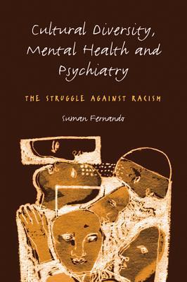 Cultural Diversity, Mental Health and Psychiatry: The Struggle Against Racism (Unknown Binding)
