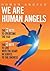 We Are Human Angels by Human Angels