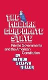 The Modern Corporate State: Private Governments and the American Constitution (Contributions in American Studies)