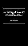 Unchallenged Violence: An American Ordeal
