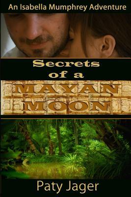 Secrets of a Mayan Moon (Isabella Mumphrey #1)
