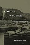 Routes of Power by Christopher F. Jones