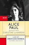 Alice Paul by Christine A. Lunardini