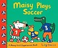 Maisy Plays Soccer: A Maisy First Experiences Book