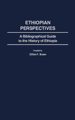 Ethiopian Perspectives: A Bibliographical Guide to the History of Ethiopia