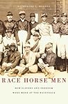 Race Horse Men by Katherine C. Mooney