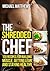 The Shredded Chef by Michael  Matthews