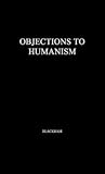 Objections to Humanism: Objections to Humanism: