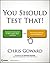 You Should Test That: Conversion Optimization for More Leads, Sales and Revenue or the Art and Science of Optimized Marketing